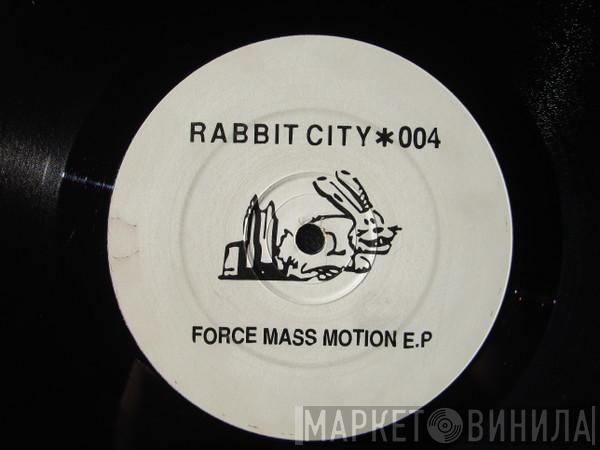 Force Mass Motion - Force Mass Motion E.P