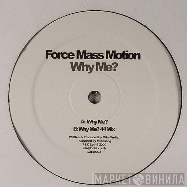 Force Mass Motion - Why Me?