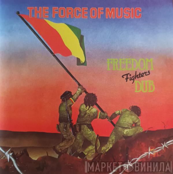 Force Of Music - Freedom Fighters Dub