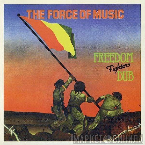 Force Of Music - Freedom Fighters Dub