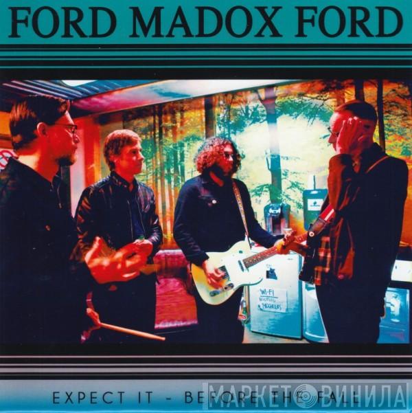Ford Madox Ford  - Expect It / Before The Fall