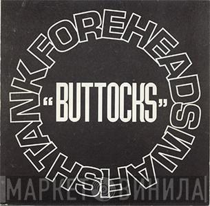  Foreheads In A Fishtank  - Buttocks