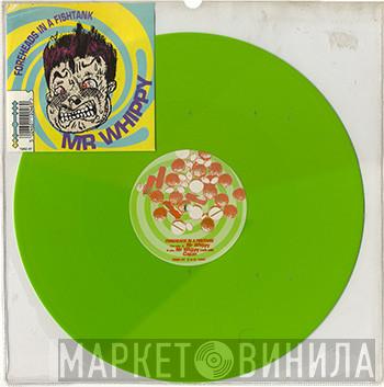 Foreheads In A Fishtank - Mr Whippy