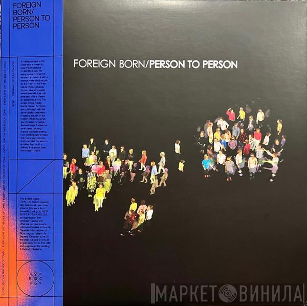 Foreign Born - Person To Person