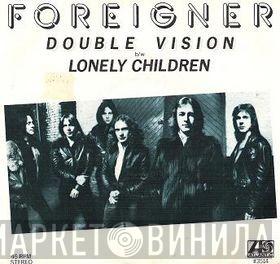Foreigner  - Double Vision / Lonely Children