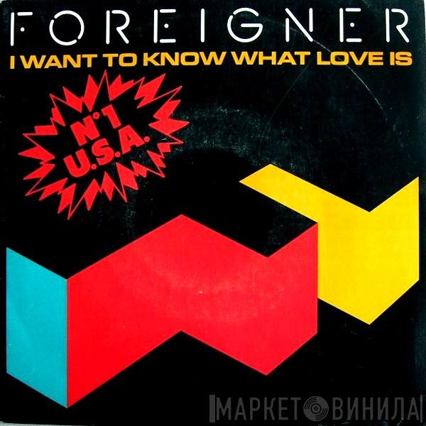  Foreigner  - I Want To Know What Love Is