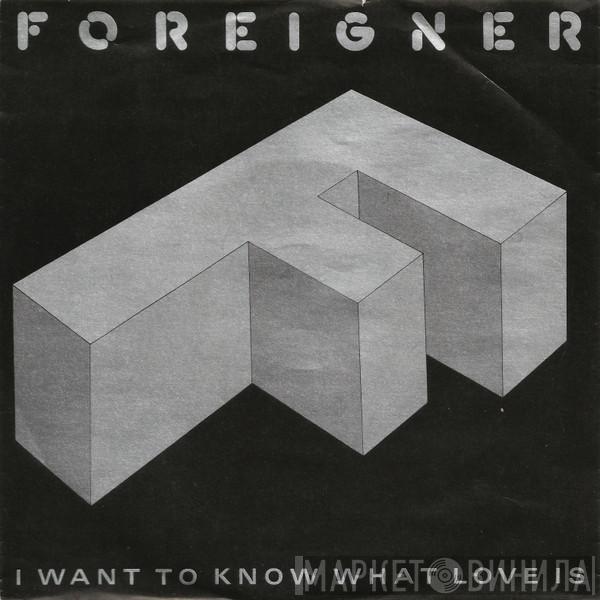  Foreigner  - I Want To Know What Love Is
