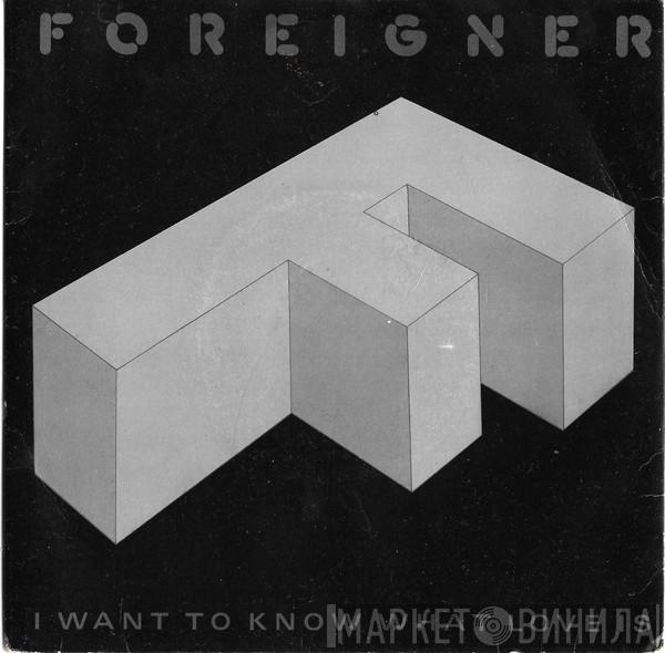  Foreigner  - I Want To Know What Love Is