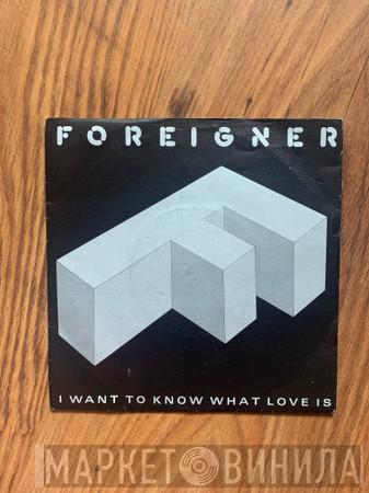  Foreigner  - I Want To Know What Love Is