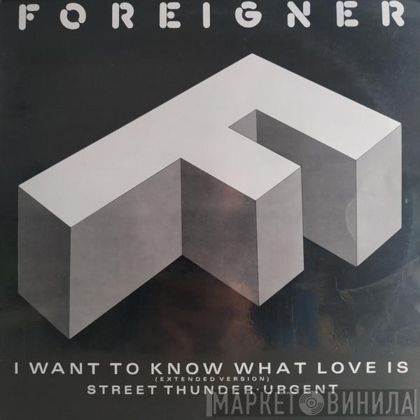  Foreigner  - I Want To Know What Love Is