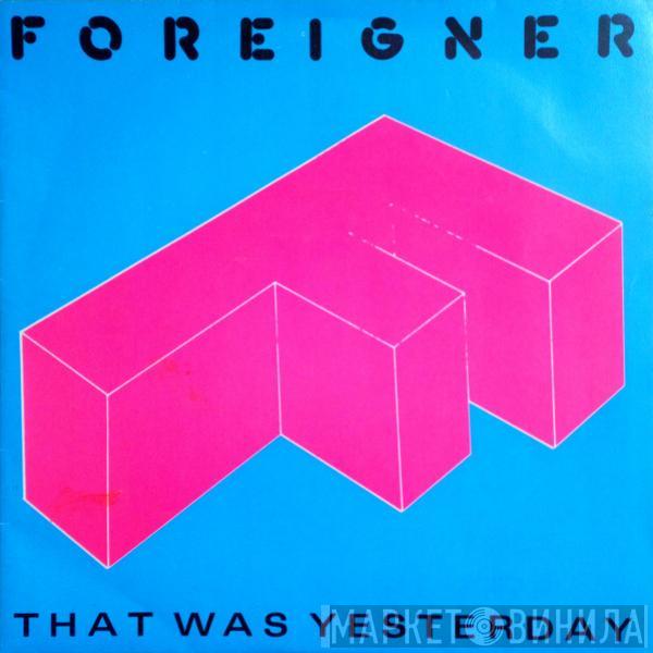  Foreigner  - That Was Yesterday