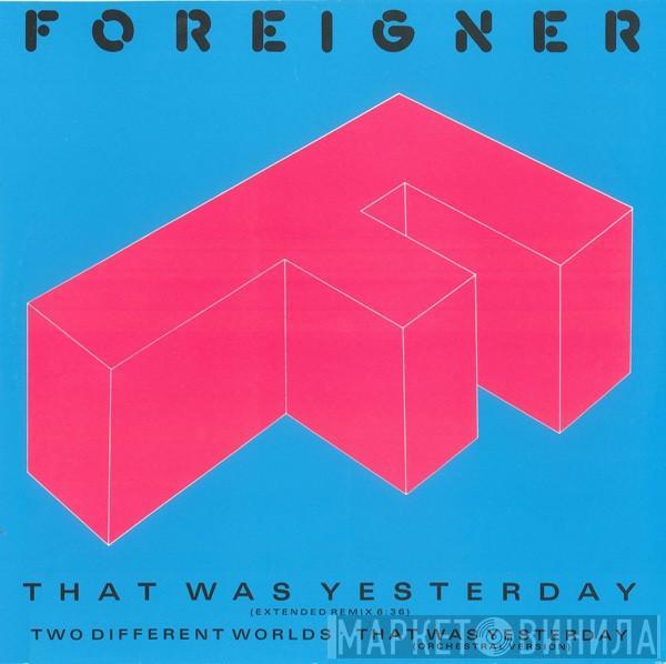  Foreigner  - That Was Yesterday