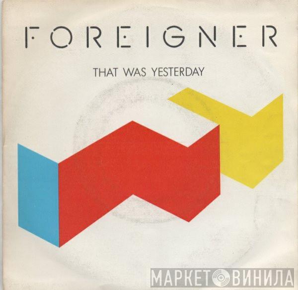  Foreigner  - That Was Yesterday