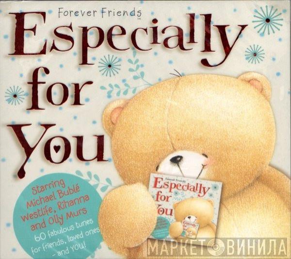  - Forever Friends - Especially For You