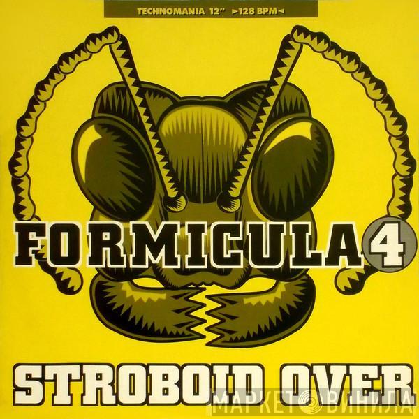 Formicula 4 - Stroboid Over