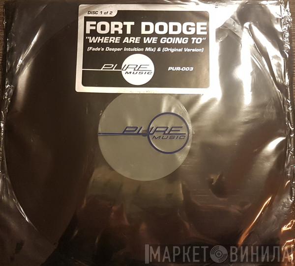 Fort Dodge - Where Are We Going To