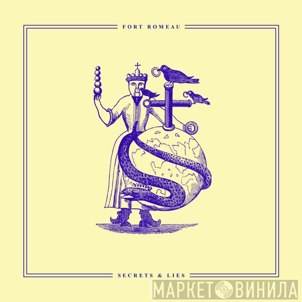  Fort Romeau  - Secrets & Lies