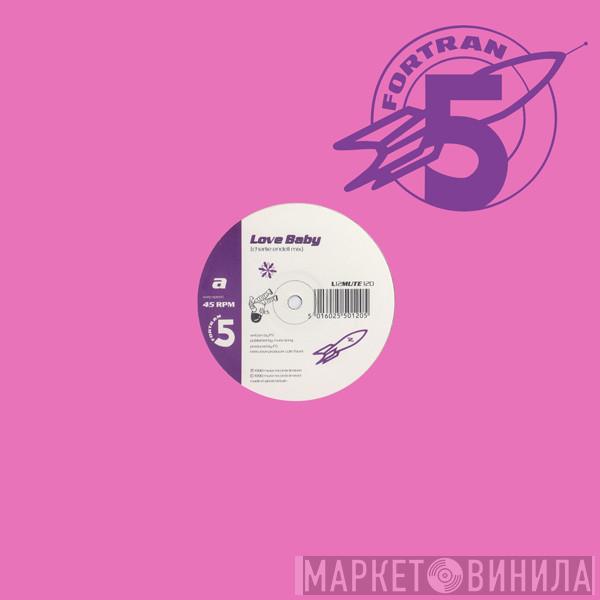 Fortran 5  - Love Baby / Midnight Trip