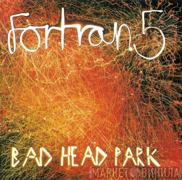  Fortran 5  - Bad Head Park