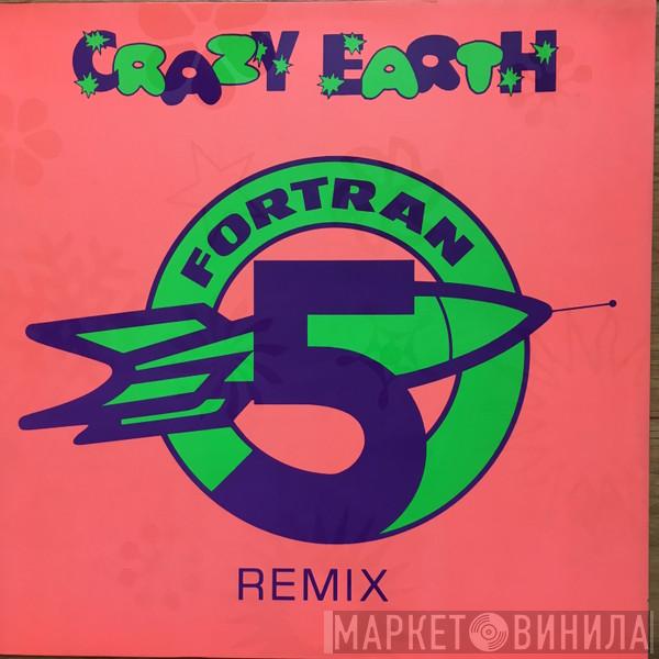  Fortran 5  - Crazy Earth (Remix)