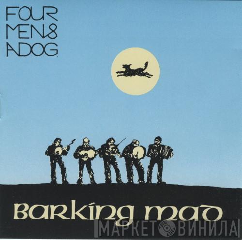 Four Men & A Dog - Barking Mad