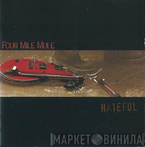 Four Mile Mule - Hateful