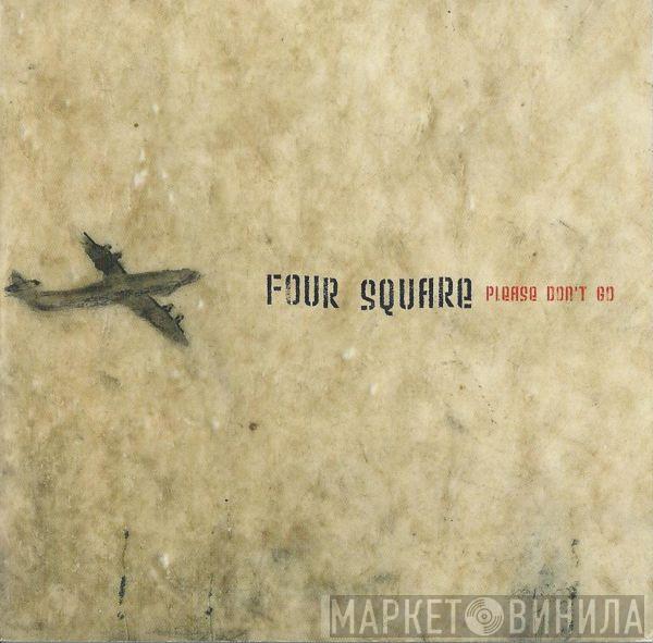Four Square - Please Don't Go