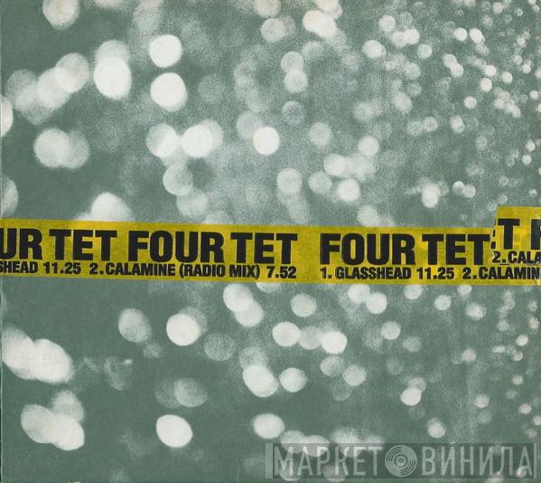  Four Tet  - Glasshead / Calamine (Radio Mix)