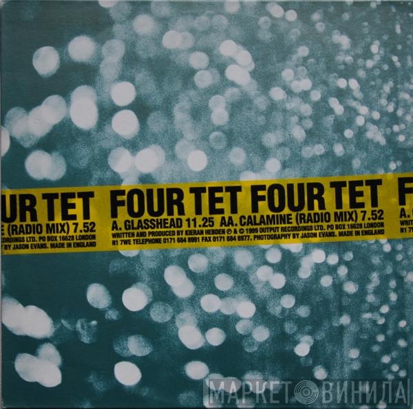  Four Tet  - Glasshead / Calamine