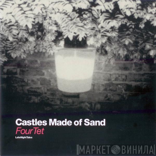Four Tet - Castles Made Of Sand
