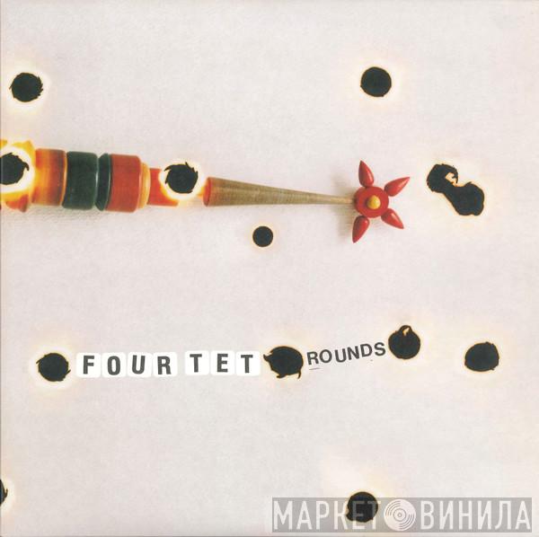  Four Tet  - Rounds