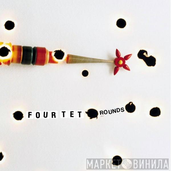  Four Tet  - Rounds
