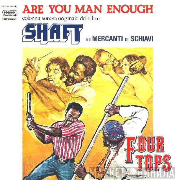  Four Tops  - Are You Man Enough (Dalla Colonna Sonora Originale Del Film "Shaft E I Mercanti Di Schiavi")  / Peace Of Mind