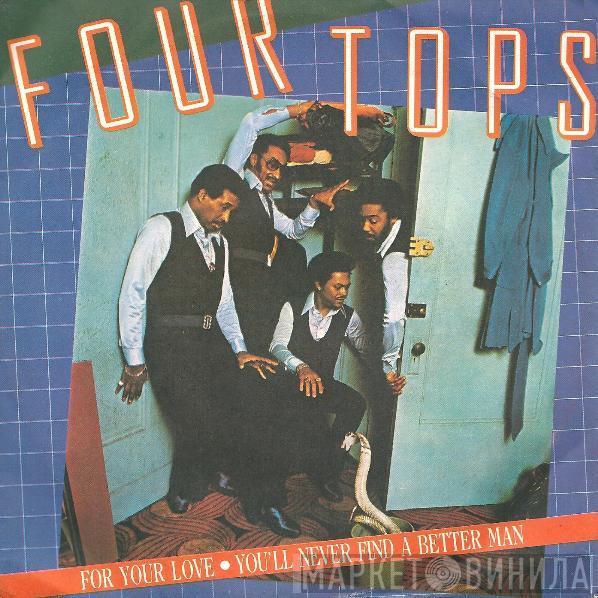  Four Tops  - For Your Love / You'll Never Find A Better Man