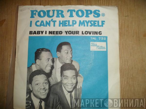  Four Tops  - I Can't Help Myself / Baby I Need Your Loving
