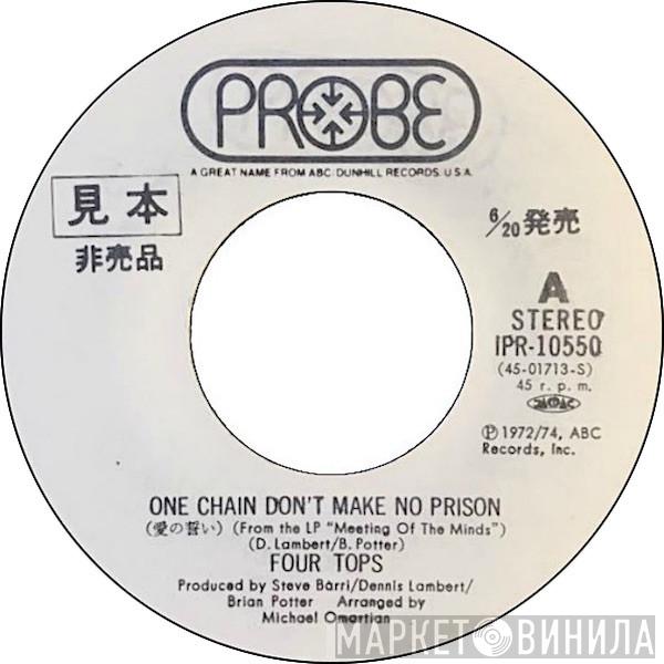  Four Tops  - One Chain Don't Make No Prison / Turn On The Light Of Your Love