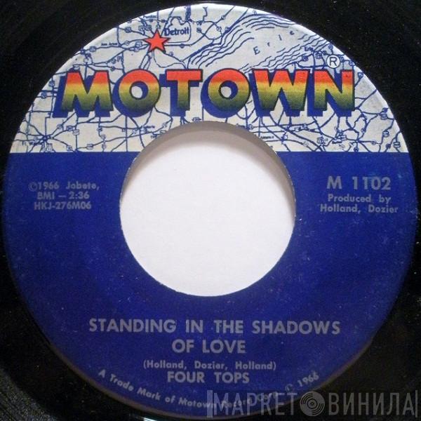  Four Tops  - Standing In The Shadows Of Love / Since You've Been Gone