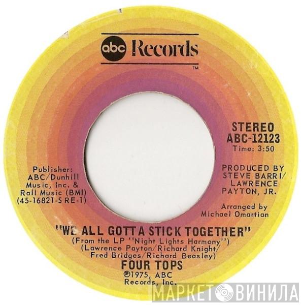  Four Tops  - We All Gotta Stick Together / (It Would Almost) Drive Me Out Of My Mind
