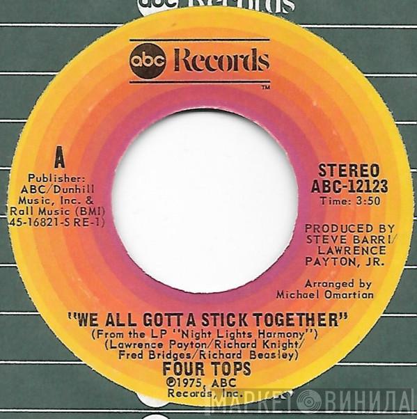  Four Tops  - We All Gotta Stick Together / (It Would Almost) Drive Me Out Of My Mind