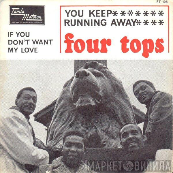  Four Tops  - You Keep Running Away / If You Don't Want My Love