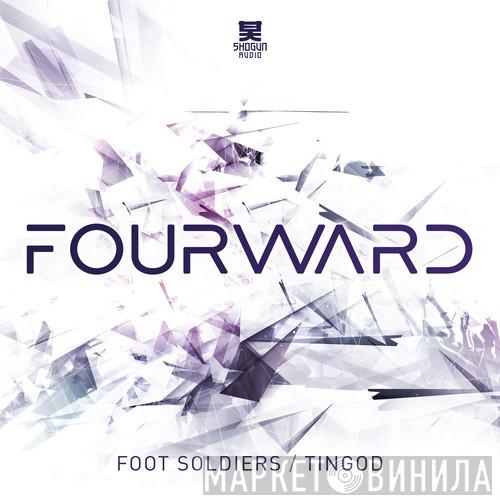 Fourward - Foot Soldiers / Tingod