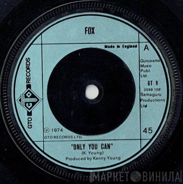 Fox  - Only You Can