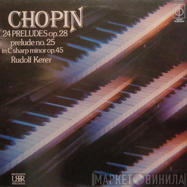 Frédéric Chopin, Rudolf Kerer - 24 Preludes Op. 28 / Prelude No. 25 In C Sharp Minor Op. 45