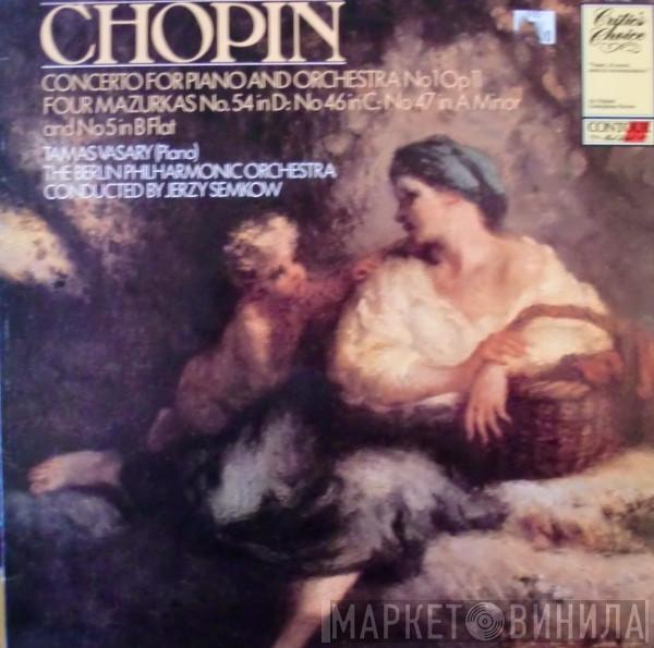 Frédéric Chopin, Tamás Vásáry, Berliner Philharmoniker, Jerzy Semkow - Concerto For Piano And Orchestra No 1 Op 11 / Four Mazurkas No. 54 In D: No 46 In C: No 47 In A Minor And No 5 In B Flat