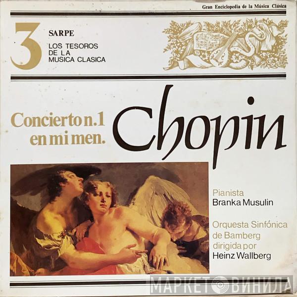 - Frédéric Chopin , Branka Musulin , Bamberger Symphoniker  Heinz Wallberg  - Concierto n.1 en mi men.