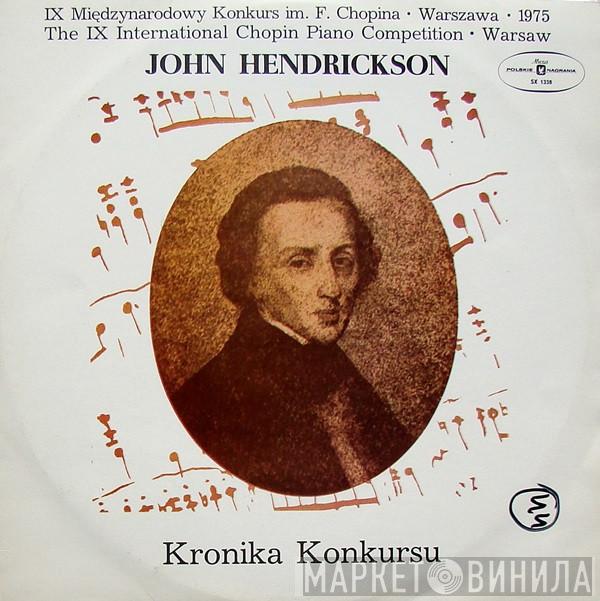 Frédéric Chopin, John Hendrickson  - IX Międzynarodowy Konkurs Im. F. Chopina • Warszawa 1975 (The IX International Chopin Piano Competition • Warsaw) - Kronika Konkursu