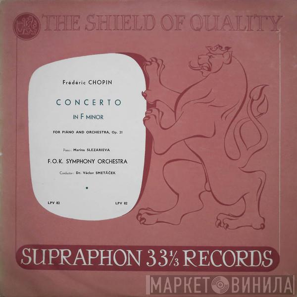 , Frédéric Chopin , Marina Slezarieva , The Prague Symphony Orchestra  Václav Smetáček  - Concerto In F Minor For Piano And Orchestra, Op. 21