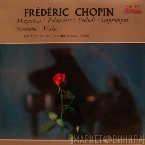 Frédéric Chopin, Maurizio Pollini, Michel Block - Mazurkas • Polonaises • Prélude • Impromptu • Nocturne • Valse