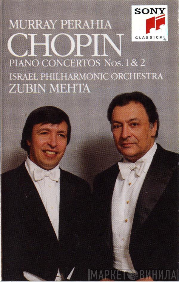 - Frédéric Chopin , Murray Perahia , Israel Philharmonic Orchestra  Zubin Mehta  - Piano Concertos Nos. 1 & 2