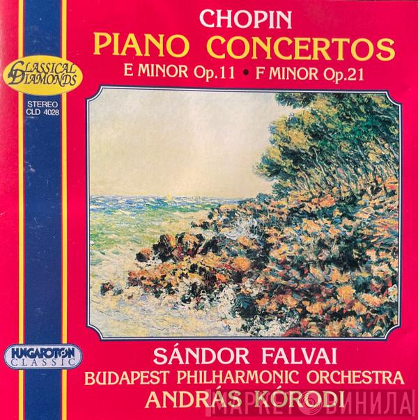 , Frédéric Chopin , Sándor Falvai , The Budapest Philharmonic Orchestra  András Kórodi  - Piano Concertos E Minor Po. 11 - F Minor Op.21